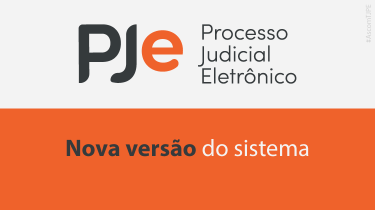 A imagem tem a logo do Pje e sua transcrição como Processo Judicial Eletrônico ao lado. Abaixo está o texto: Nova versão do sistema