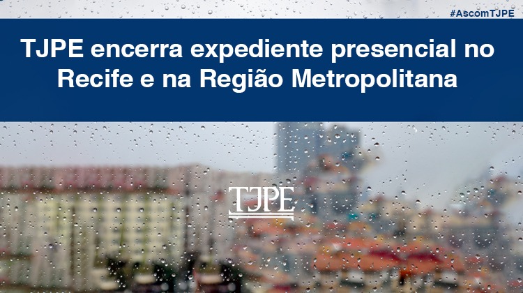 TJPE encerra expediente presencial no Recife e na Região Metropolitana