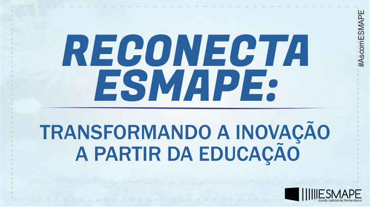 Reconecta Esmape: transformando a inovação a partir da educação