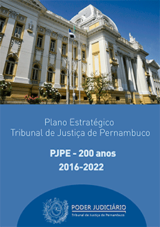 Plano Estratégico do Poder Judiciário de Pernambuco - PJPE 200 anos - 2016/2022