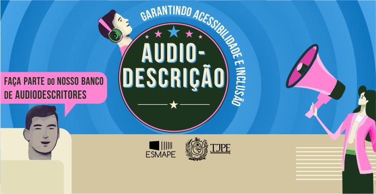 Foto da notícia - Esmape busca servidores(as) audiodescritores(as) para ampliar inclusão em atividades pedagógicas