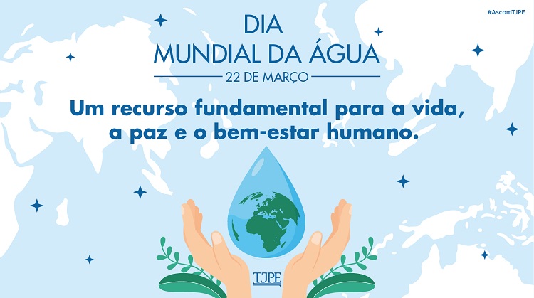 Dia Mundial da Água - Um recurso fundamental para a vida, a paz e o bem-estar humano