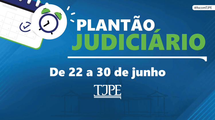 Foto da notícia - Recesso Forense - TJPE vai atuar em esquema de plantão judiciário no período de de 22 a 30 de junho